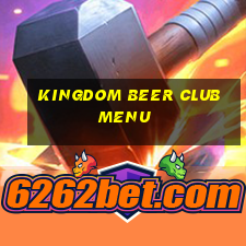 kingdom beer club menu