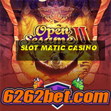 slot matic casino