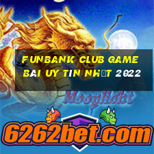 Funbank Club Game Bài Uy Tín Nhất 2022