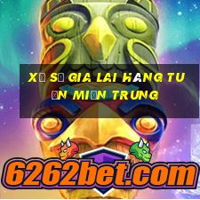 xổ số gia lai hàng tuần miền trung