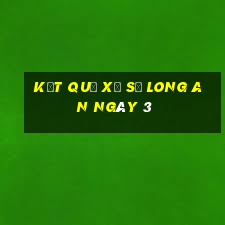 kết quả Xổ Số Long An ngày 3