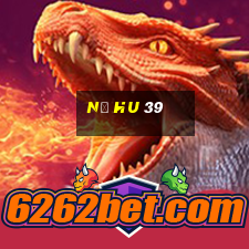 nổ hu 39