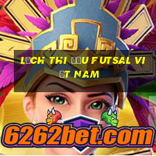 lịch thi đấu futsal việt nam