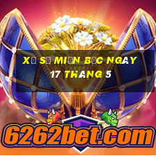 xổ số miền bắc ngày 17 tháng 5