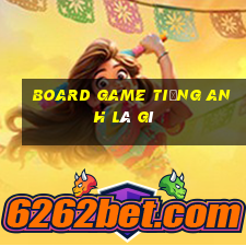 board game tiếng anh là gì