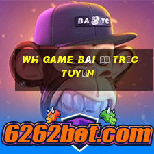 wh game bài đỏ trực tuyến