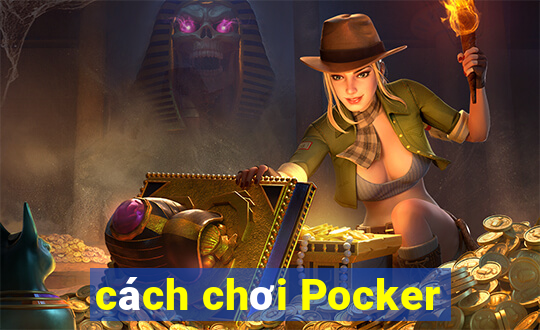 cách chơi Pocker