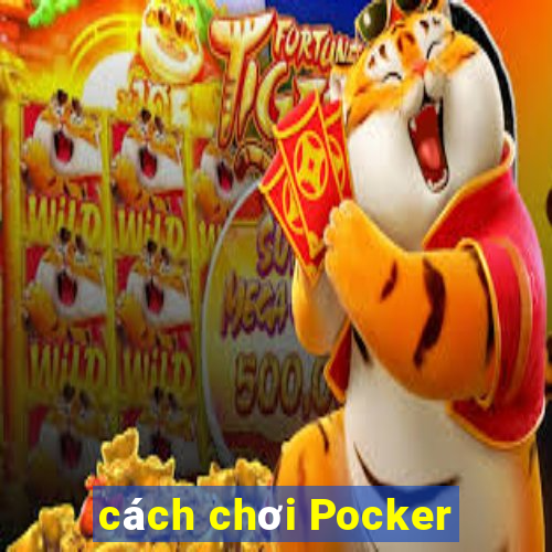 cách chơi Pocker