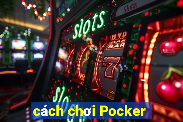 cách chơi Pocker