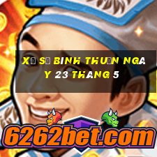 xổ số bình thuận ngày 23 tháng 5