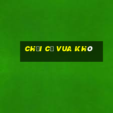 chơi cờ vua khó