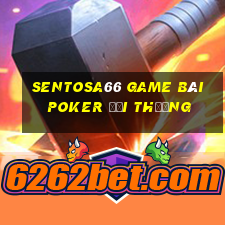 Sentosa66 Game Bài Poker Đổi Thưởng