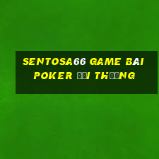 Sentosa66 Game Bài Poker Đổi Thưởng