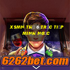 xsmn thứ 6 trực tiếp minh ngọc