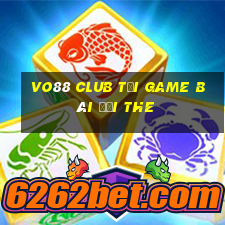 Vo88 Club Tại Game Bài Đổi The