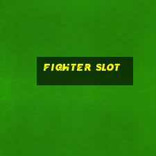 fighter slot