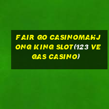 FAIR GO CASINOMAHJONG KING SLOT(123 VEGAS CASINO)