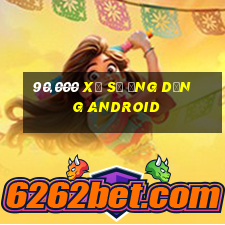 90,000 Xổ số ứng dụng Android