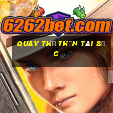 quay thử thần tài bắc