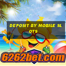 deposit by mobile slots