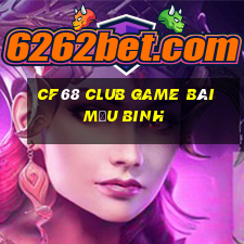 Cf68 Club Game Bài Mậu Binh