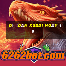 Dự đoán XSBDI ngày 19