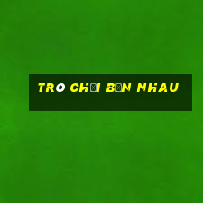 trò chơi bắn nhau