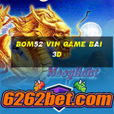 Bom52 Vin Game Bài 3D