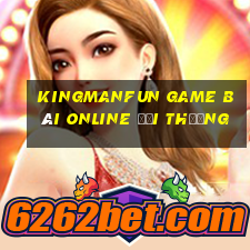 Kingmanfun Game Bài Online Đổi Thưởng