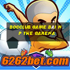 Bocclub Game Bài Nạp The Garena