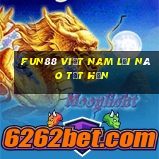 Fun88 việt nam lợi nào tốt hơn