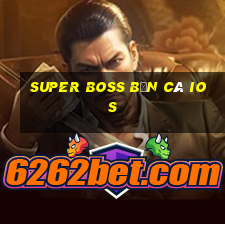 super boss bắn cá ios