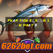 Phân tích Xổ Số đắk lắk ngày 5