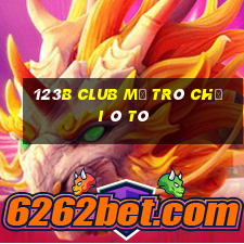 123B Club Mở Trò Chơi Ô Tô