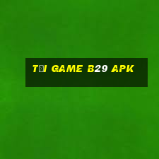 tải game b29 apk