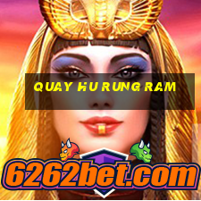 quay hu rung ram