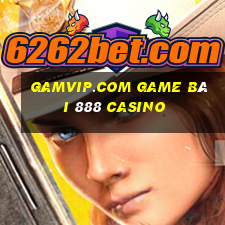 Gamvip.Com Game Bài 888 Casino