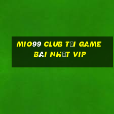 Mio99 Club Tải Game Bài Nhất Vip