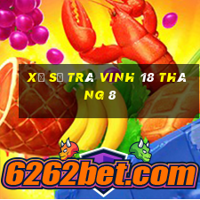 xổ số trà vinh 18 tháng 8