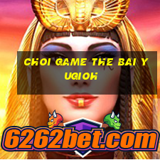 choi game the bai yugioh