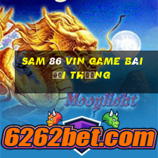 Sam 86 Vin Game Bài Đổi Thưởng