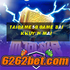 Taigame5G Game Bài Khuyến Mãi