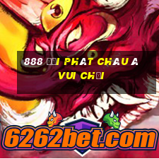 888 đại phát Châu Á Vui chơi