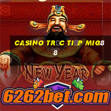 Casino Trực tiếp mig88