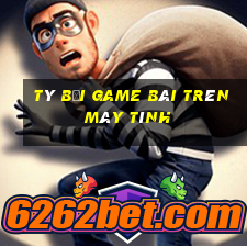 Tý Bối Game Bài Trên Máy Tính