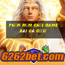 Phần mềm chơi game bài cá cược