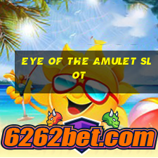 eye of the amulet slot