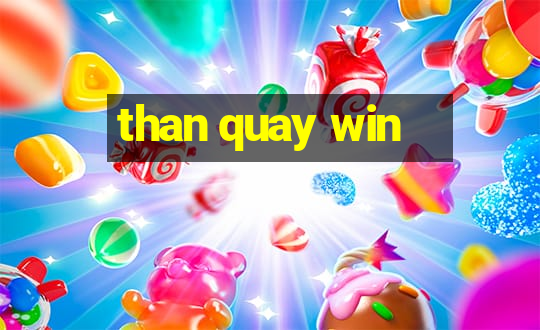 than quay win