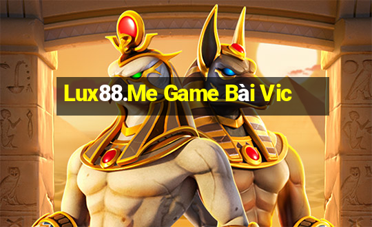 Lux88.Me Game Bài Vic