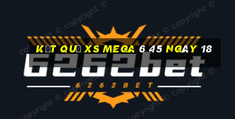 kết quả XS Mega 6 45 ngày 18